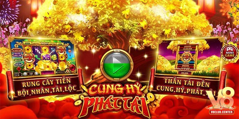 Giới thiệu tựa game Cung Hỷ Phát Tài V8club